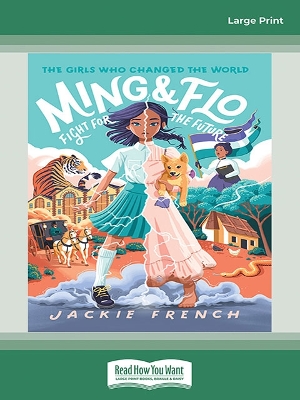 Ming And Flo Fight For The Future: (The Girls Who Changed the World, #1) by Jackie French