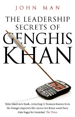 Leadership Secrets of Genghis Khan by John Man