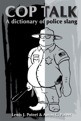 Cop Talk: A Dictionary of Police Slang book