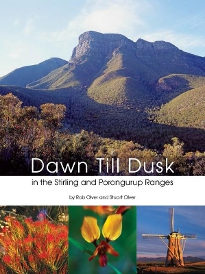 Dawn till Dusk: In the Stirling and Porongurup Ranges by Rob Olver