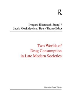Two Worlds of Drug Consumption in Late Modern Societies by Jacek Moskalewicz