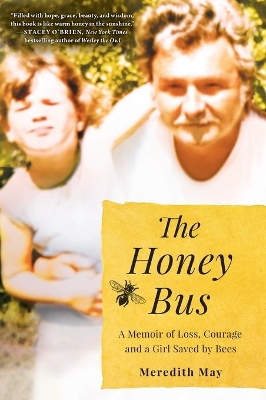 The Honey Bus: A Memoir of Loss, Courage and a Girl Saved by Bees book