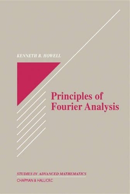 Principles of Fourier Analysis by Kenneth B Howell