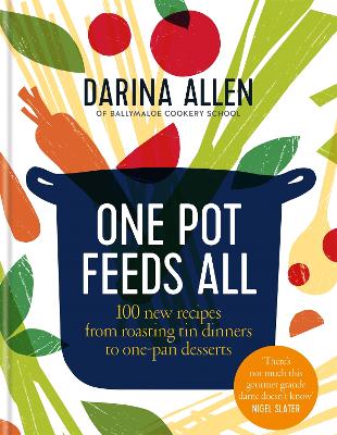 One Pot Feeds All: 100 new recipes from roasting tin dinners to one-pan desserts book