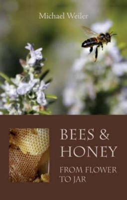 Bees and Honey, from Flower to Jar book