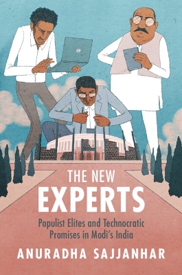 The New Experts: Populist Elites and Technocratic Promises in Modi's India book
