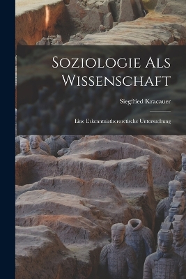Soziologie Als Wissenschaft: Eine Erkenntnistheroretische Untersuchung book