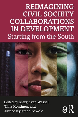 Reimagining Civil Society Collaborations in Development: Starting from the South by Margit van Wessel