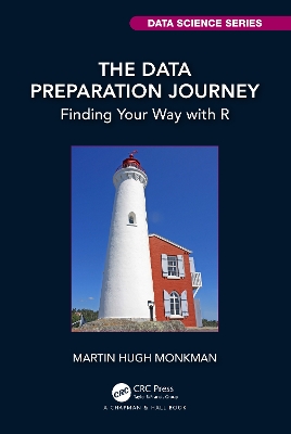 The Data Preparation Journey: Finding Your Way with R by Martin Hugh Monkman