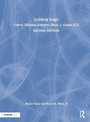 Lollipop Logic: Critical Thinking Activities (Book 1, Grades K-2) by Bonnie Risby