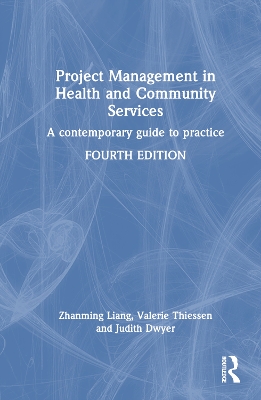 Project Management in Health and Community Services: A contemporary guide to practice by Judith Dwyer