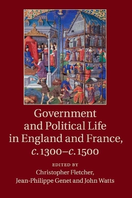 Government and Political Life in England and France, c.1300–c.1500 by Christopher Fletcher