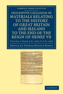 Descriptive Catalogue of Materials Relating to the History of Great Britain and Ireland to the End of the Reign of Henry VII book