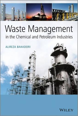 Waste Management in the Chemical and Petroleum Industries by Alireza Bahadori