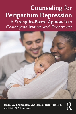 Counseling for Peripartum Depression: A Strengths-Based Approach to Conceptualization and Treatment book