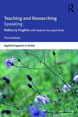 Teaching and Researching Speaking by Rebecca Hughes