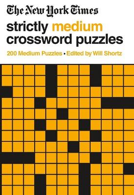 The New York Times Strictly Medium Crossword Puzzles: 200 Medium Puzzles book