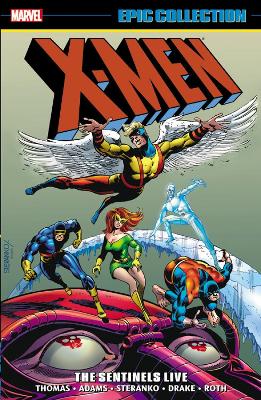 X-men Epic Collection: The Sentinels Live by Arnold Drake