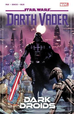 Star Wars: Darth Vader by Greg Pak Vol. 8 - Dark Droids book