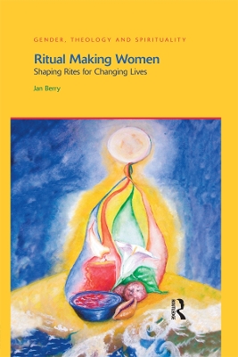 Ritual Making Women: Shaping Rites for Changing Lives by Jan Berry