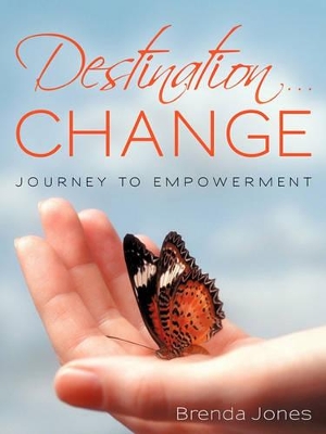 Destination ... CHANGE: Journey to Empowerment book