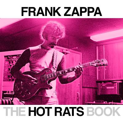 Hot Rats Book,The: A Fifty-Year Retrospective of Frank Zappa’s Hot Rats book