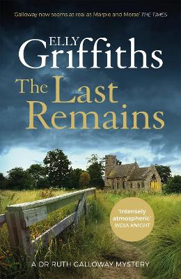 The Last Remains: The unmissable new book in the Dr Ruth Galloway Mysteries by Elly Griffiths