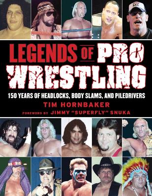 Legends of Pro Wrestling by Tim Hornbaker