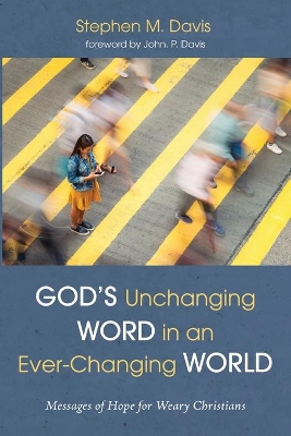 God's Unchanging Word in an Ever-Changing World by Stephen M Davis