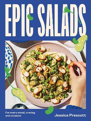 Epic Salads: For Every Mood, Craving and Occasion book