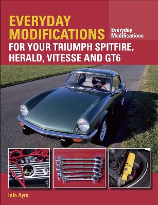 Everyday Modifications for Your Triumph Spitfire, Herald, Vitesse and GT6 book