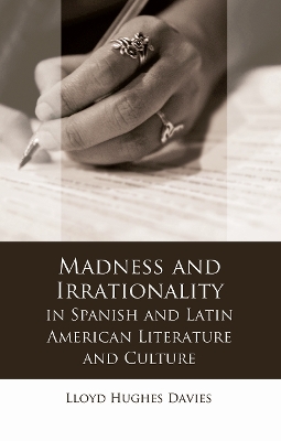 Madness and Irrationality in Spanish and Latin American Literature and Culture book