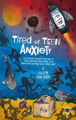 Tired of Teen Anxiety: A Young Person's Guide to Discovering Your Best Life (and Becoming Your Best book