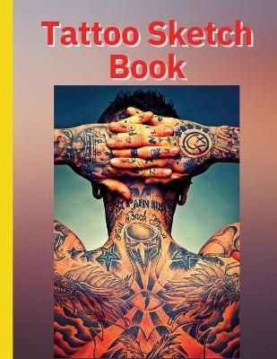 Tattoo Sketch Book: Ideal for Professional Tattooists and Students book