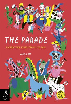 The Parade: A Counting Story from 1 to 100! by Jana Glatt