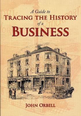 Guide to Tracing the History of a Business book