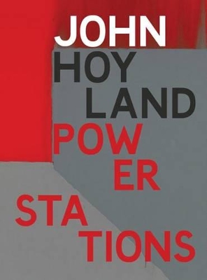 John Hoyland Power Stations: Paintings 1964-1982 book