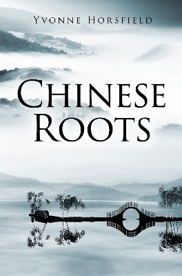 Chinese Roots by Yvonne Horsfield