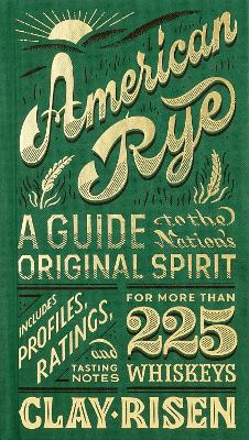 American Rye: A Guide to the Nation's Original Spirit book