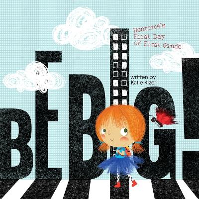 Be Big! by Katie Kizer