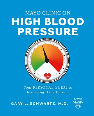 Mayo Clinic on High Blood Pressure: Your personal guide to managing hypertension book