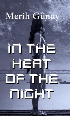 In the Heat of the Night by Merih Gunay