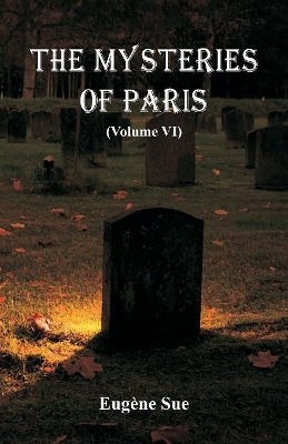 The Mysteries of Paris: (Volume VI) book