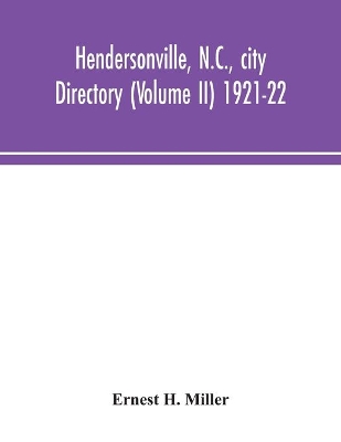 Hendersonville, N.C., city directory (Volume II) 1921-22 by Ernest H Miller