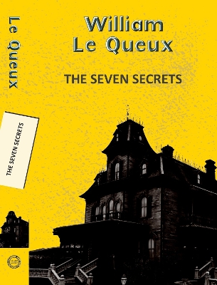 The Seven Secrets by William Le Queux
