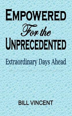 Empowered For the Unprecedented: Extraordinary Days Ahead book