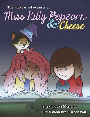 The FURther Adventures of Miss Kitty Popcorn & Cheese book