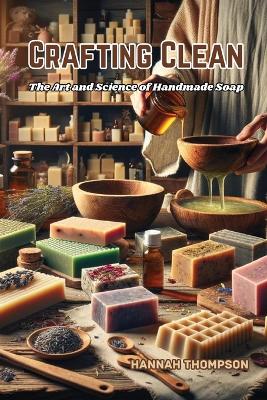 Crafting Clean: The Art and Science of Handmade Soap book