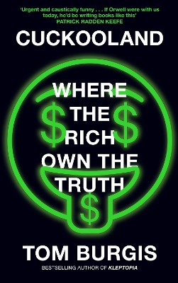 Cuckooland: Where the Rich Own the Truth by Tom Burgis