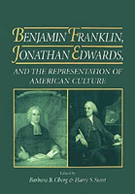 Benjamin Franklin, Jonathan Edwards, and the Representation of American Culture book